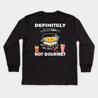 Definitely not gourmet Funny T shirt good humor and best gift Kids Long Sleeve T-Shirt